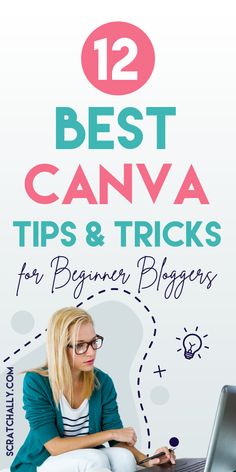 a woman sitting in front of a laptop computer with the title 12 best canva tips and tricks for beginner bloggers