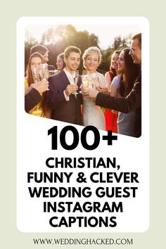 a group of people holding wine glasses with the words 100 + christian, funny & clever wedding guest instagram captions