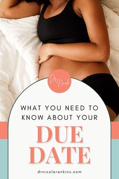 a pregnant woman laying in bed with the words what you need to know about your due date