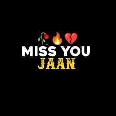 the words miss you jaan written in yellow and red on a black background with flames