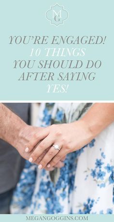 two people holding hands with the text, you're engaged 10 things you should do after saying yes