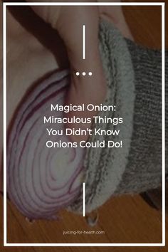 Magical Onion: Miraculous Things You Didn’t Know Onions Could Do! Onion Sick Remedies, White Onion Benefits, Onion Poultice For Ear, Purple Onion Benefits, Onions In Socks For Colds, Onion Water Benefits, Onion Remedies, Onion Uses, Onion In Sock