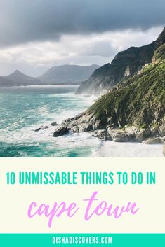 the coastline with text overlay that reads 10 unmissable things to do in cape town