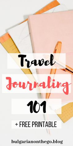 travel journal with text overlay that reads travel journaling 101 + free printable