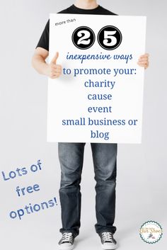 a man holding up a sign that says 25 ways to promote your charity cause event small business or blog