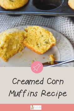 a muffin is cut in half on a plate with the words, creamed corn muffins recipe