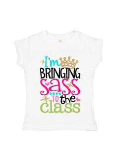 Im Bringing Sass to the Class Girls Shirt in White Children's Clothing Brand, Custom Pencils, Personalized Pencils, Stylish Wardrobe, Girls Shirt, Back To School Shopping, Girls Style, School Shopping, The Class