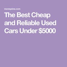 the best cheap and reliable used cars under $ 500