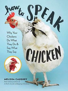 a book cover for how to speak chicken by mellisa caughy with an image of a rooster