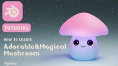 an animated mushroom with the text how to create adorable & magic mushroom