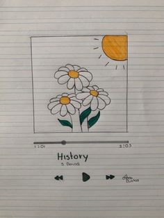 a drawing of flowers on lined paper with the words history written in it and an arrow pointing