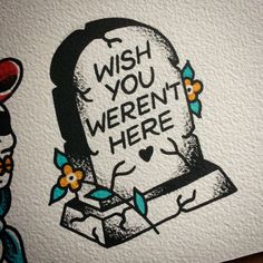 a drawing of a tombstone with the words wish you weren here on it and a cartoon character