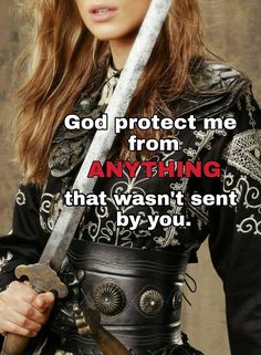 a woman holding two swords with the caption god protect me from anything that was sent by you