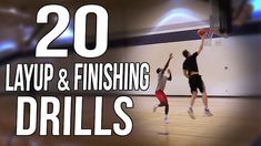 two men playing basketball in an indoor gym with the words 20 layup & finishing drills