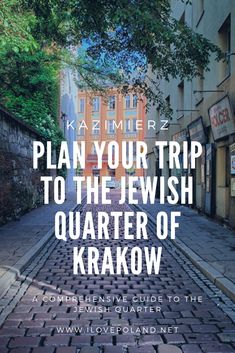 an alley way with the words plan your trip to the jewish quarter of krakow