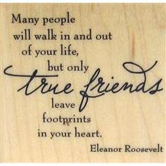 a wooden plaque with the words, many people will walk in and out of your life, but only true friends leave footprints in your heart