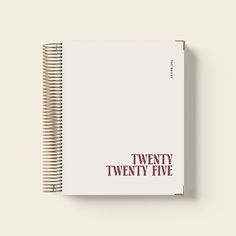 a white notebook with the words twenty twenty five printed on it's front cover