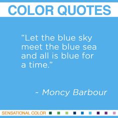 a blue sky with the words,'color quotes let the blue sky meet the blue sea and all is blue for a time '