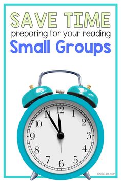 an alarm clock with the words save time preparing for your reading small groups