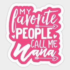 a pink sticker that says, my favorite people call me mama