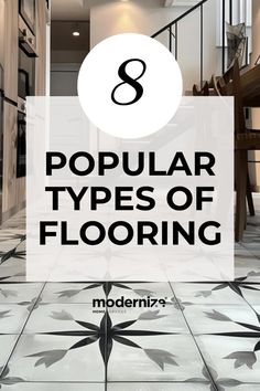 the floor is covered in black and white tiles with text overlay that says popular types of flooring