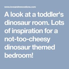 the words look at a toddler's dinosaur room lots of inspiration for a not - too - cheesy dinosaur themed bedroom