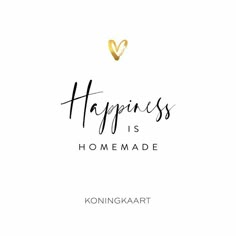 the words happiness is homemade written in black and gold on a white background with a golden heart