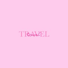 the word travel written in pink on a pink background