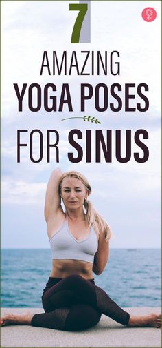 Yoga for sinusitis is the best way to treat your clogged sinus condition naturally and holistically. Here are the 7 most effective yoga poses for sinusitis. Sinus Yoga, Best Yoga Poses, Summer Health