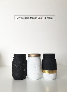 three mason jars are lined up on a white surface with the words diy modern mason jars - 3 ways