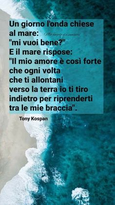 an aerial view of the ocean with a quote from tony kospen on it that says, un giorno londa cheese al mare? i'm'voi bene???????????????????