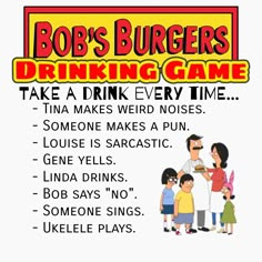 an advertisement for bob's burgers drinking game