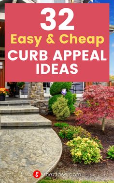 landscaping with the words 32 easy and cheap curb appeal ideas