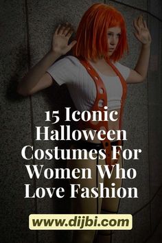 a woman with orange hair and white shirt is posing for the camera, text reads 15 iconic halloween costumes for women who love fashion