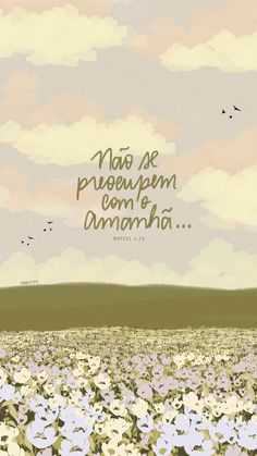 a field full of flowers with the words, no se pronoupen com o ann