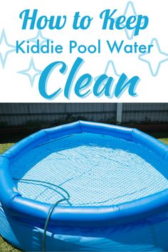 an inflatable pool with the words how to keep kiddie pool water clean