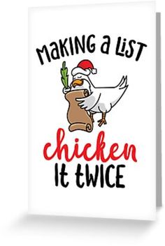 a chicken with a santa hat on its head and the words making a list chicken it twice