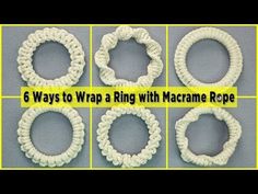 six ways to wrap a ring with macrame rope for crochet projects