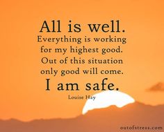 a sunset with the words, all is well everything is working for my highest good out of this situation only good will come i am safe