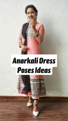 a woman standing in front of a white wall with the words anarkali dress poses ideas