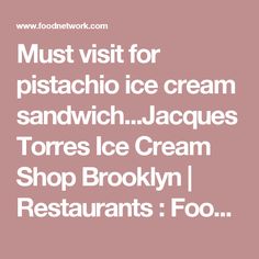 the words must visit for pistachio ice cream sandwich, jack's torts ice cream shop brooklyn restaurants foo