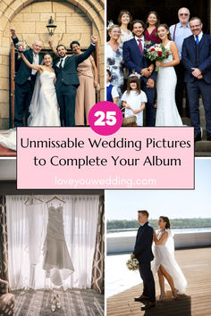 wedding pictures with the words 25 uninstalble wedding pictures to complete your album