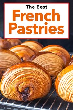 Pinterest image: photo of a croissants with caption reading "The Best French Pastries" Classic French Dessert Recipes, Bakery Recipes Pastry Chef, Gourmet Baking Recipes, French Breakfast Pastries, Unique Thanksgiving Dessert Recipes, Laminated Dough Pastries, Choix Pastry