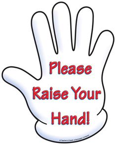 a hand with the words please raise your hand in red and white lettering on it