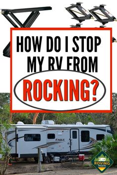 a sign that says how do i stop my rv from rocking?