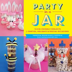 party in a jar 16 kid - friendly projects for parties, holidays and special occasions