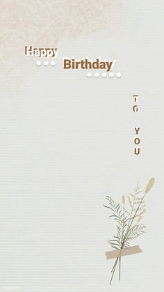 a happy birthday to you card with an image of a plant in the center and words on it