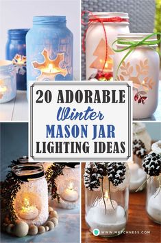 mason jar lighting ideas with text overlay that reads 20 adorable winter mason jar lighting ideas