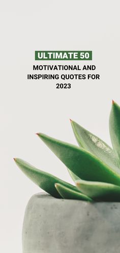 a green plant with the words ultimate 50 motivational and inspirational quotes for 2021