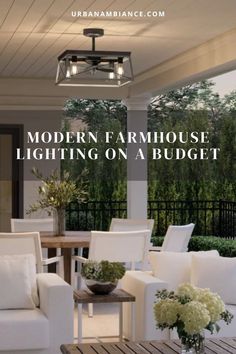 the modern farmhouse lighting on a budget - conscious porch is an easy way to brighten up your outdoor space